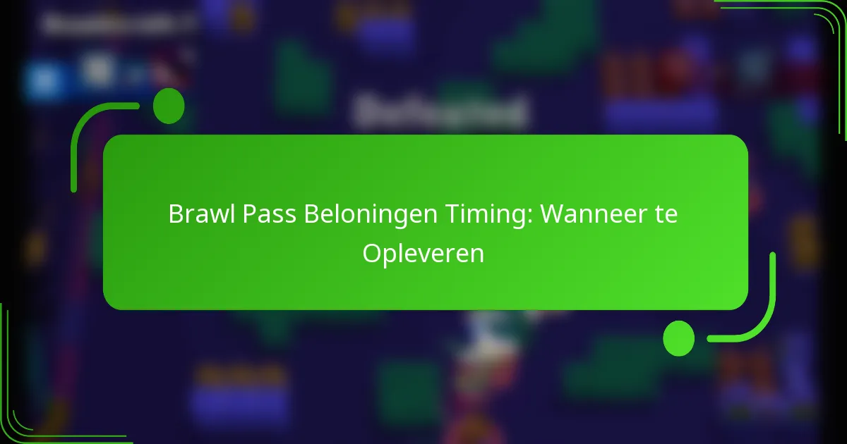 Brawl Pass Beloningen Timing: Wanneer te Opleveren