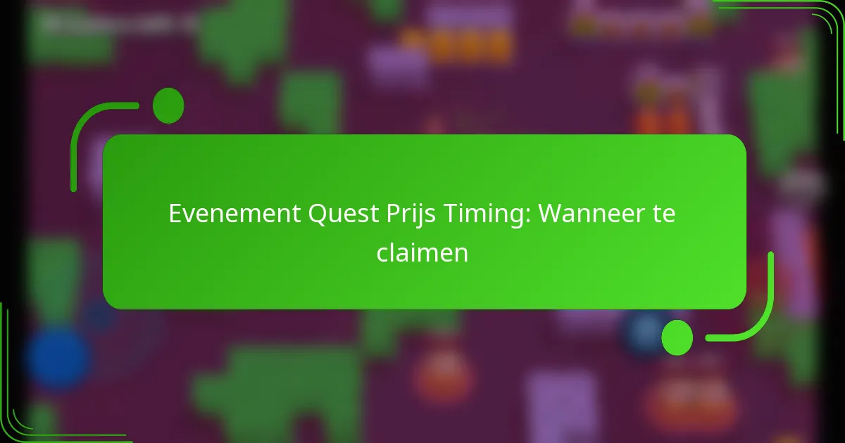 Evenement Quest Prijs Timing: Wanneer te claimen