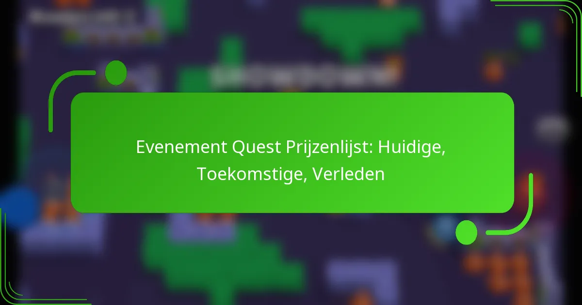 Evenement Quest Prijzenlijst: Huidige, Toekomstige, Verleden