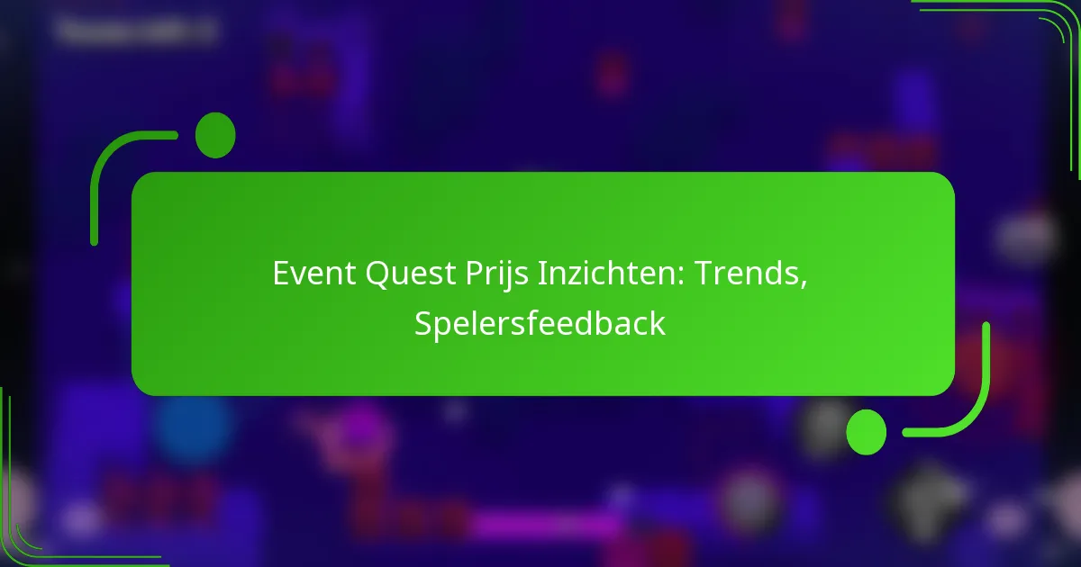 Event Quest Prijs Inzichten: Trends, Spelersfeedback