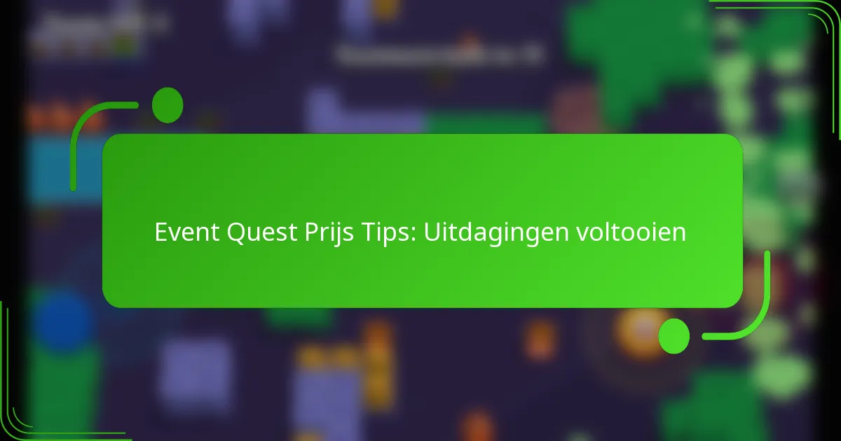 Event Quest Prijs Tips: Uitdagingen voltooien