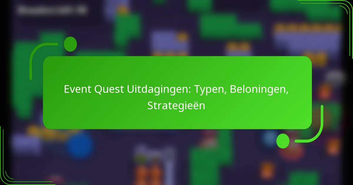 Event Quest Uitdagingen: Typen, Beloningen, Strategieën