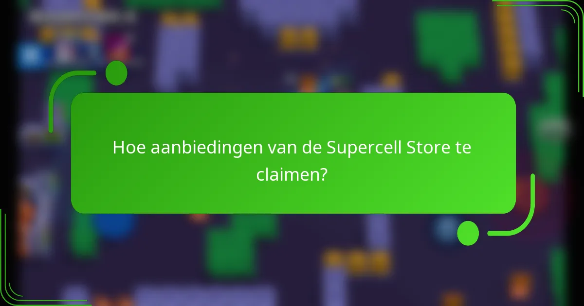 Hoe aanbiedingen van de Supercell Store te claimen?