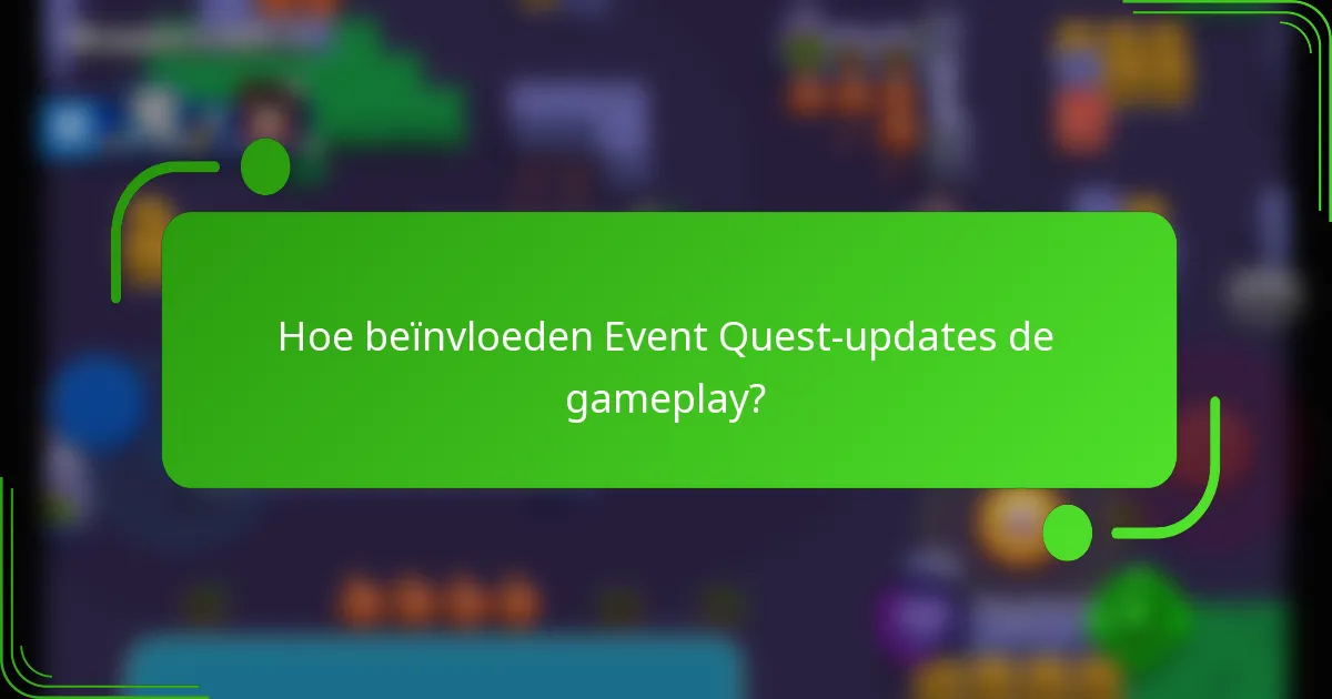 Hoe beïnvloeden Event Quest-updates de gameplay?