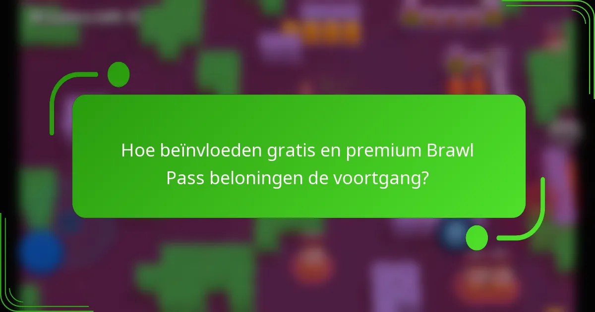 Hoe beïnvloeden gratis en premium Brawl Pass beloningen de voortgang?