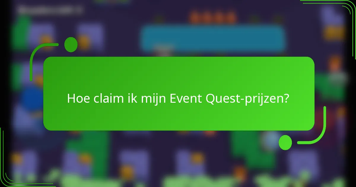 Hoe claim ik mijn Event Quest-prijzen?