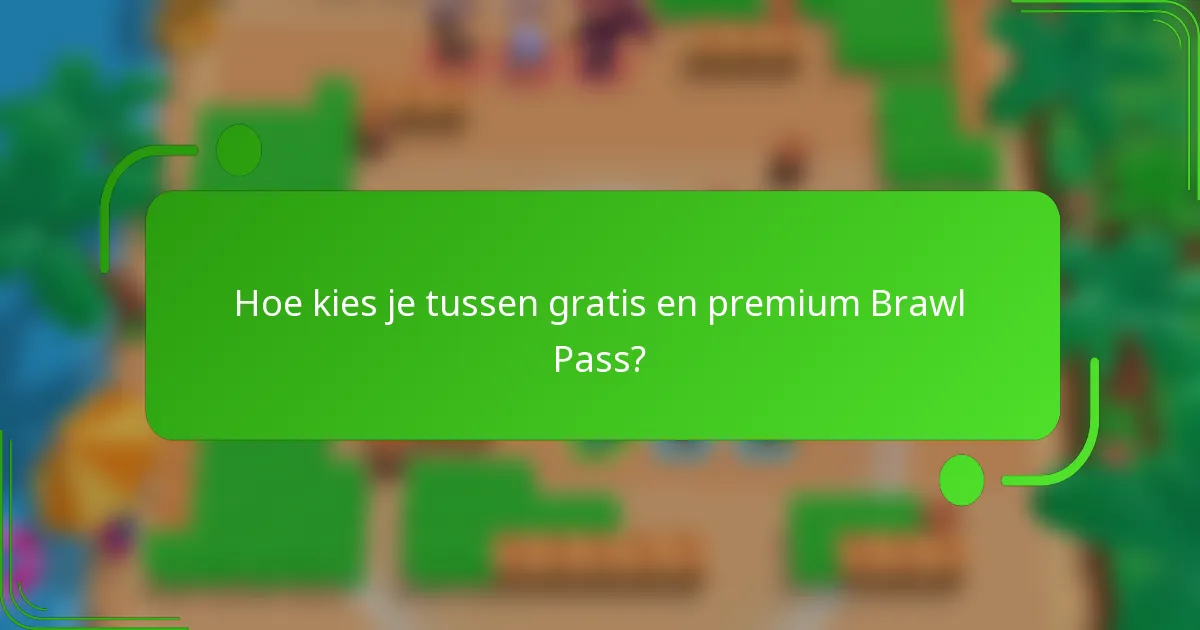 Hoe kies je tussen gratis en premium Brawl Pass?