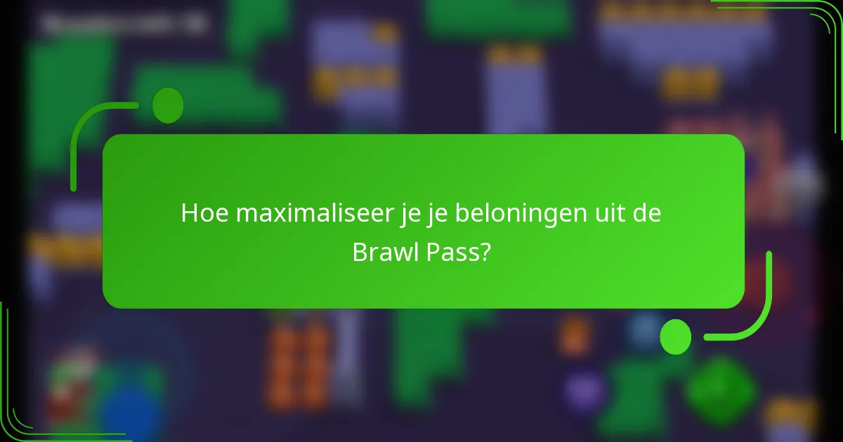 Hoe maximaliseer je je beloningen uit de Brawl Pass?