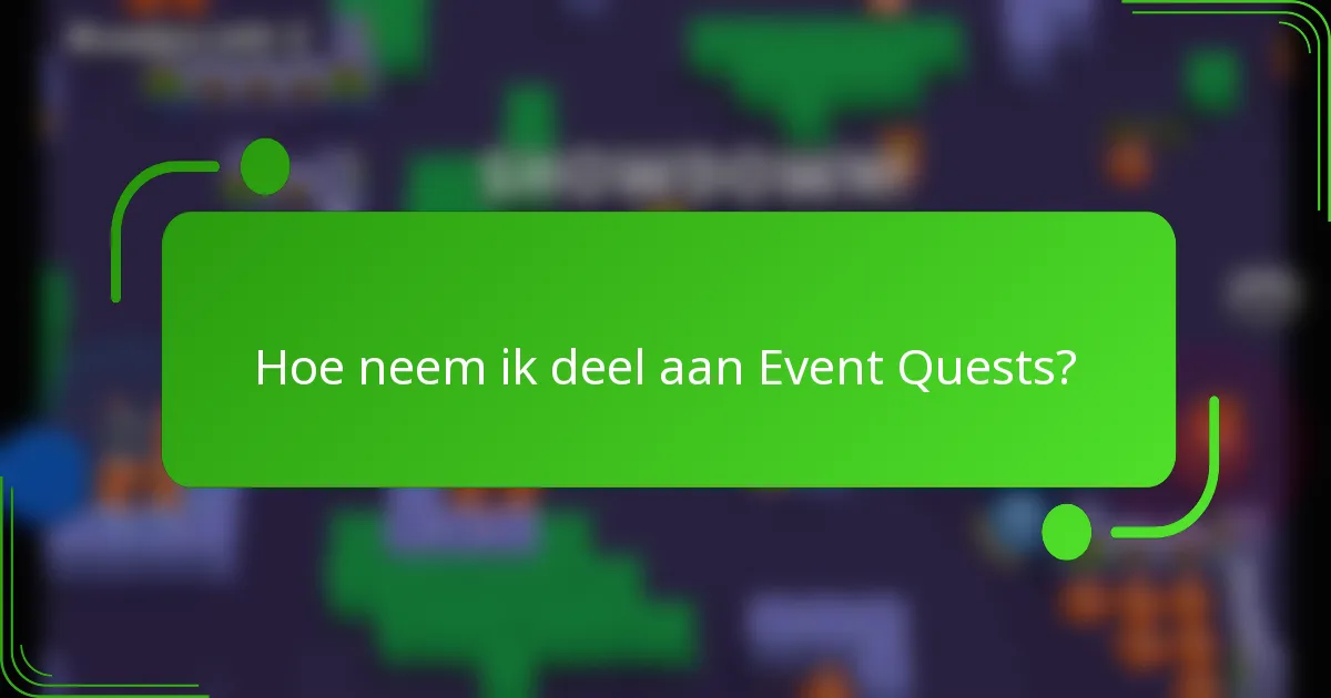 Hoe neem ik deel aan Event Quests?
