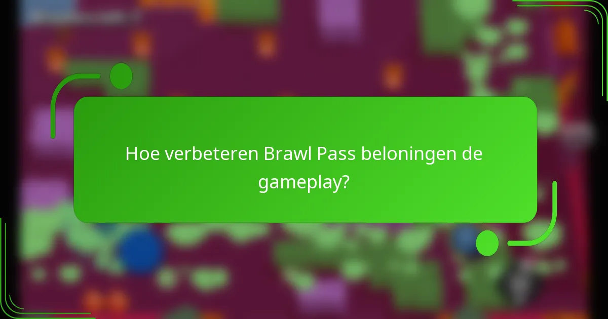 Hoe verbeteren Brawl Pass beloningen de gameplay?