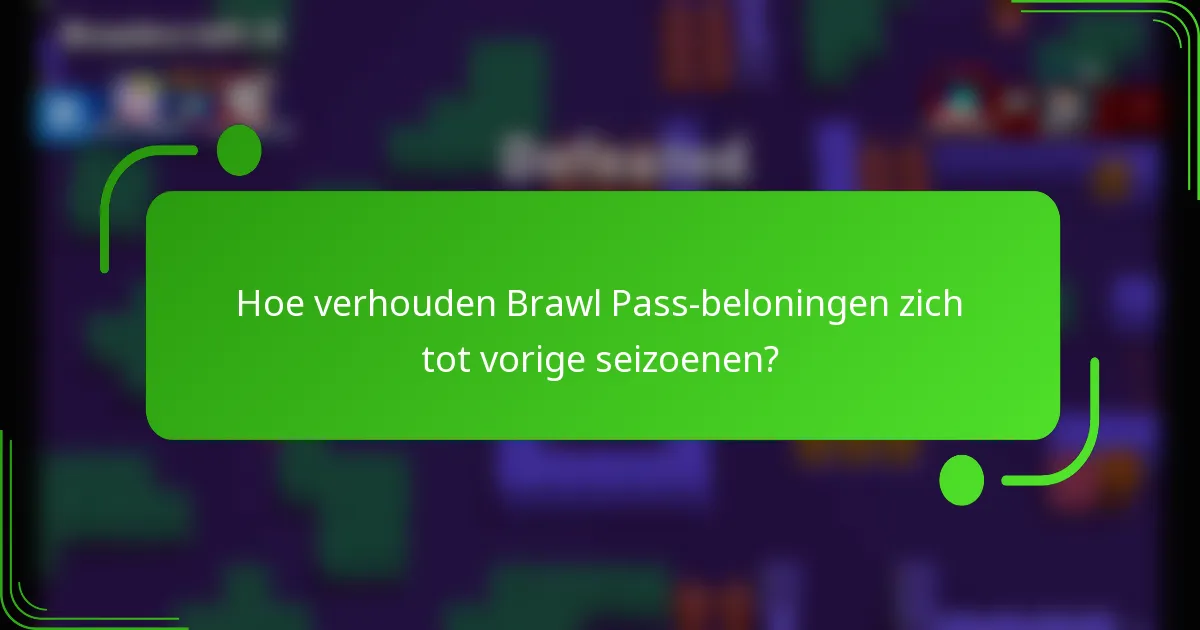 Hoe verhouden Brawl Pass-beloningen zich tot vorige seizoenen?
