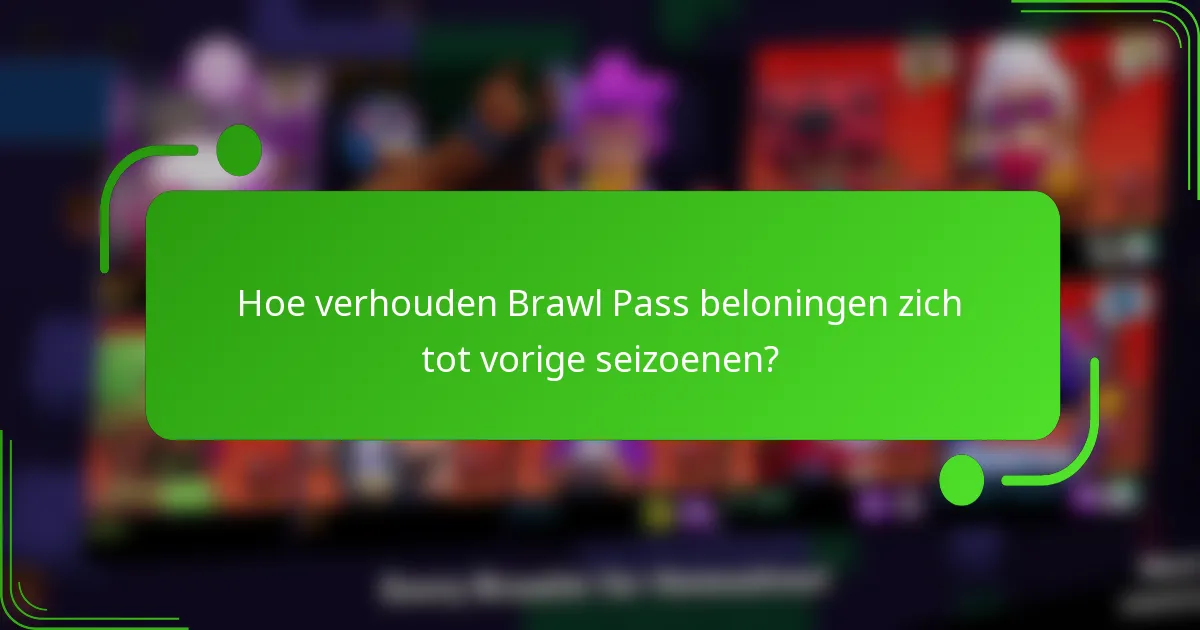 Hoe verhouden Brawl Pass beloningen zich tot vorige seizoenen?