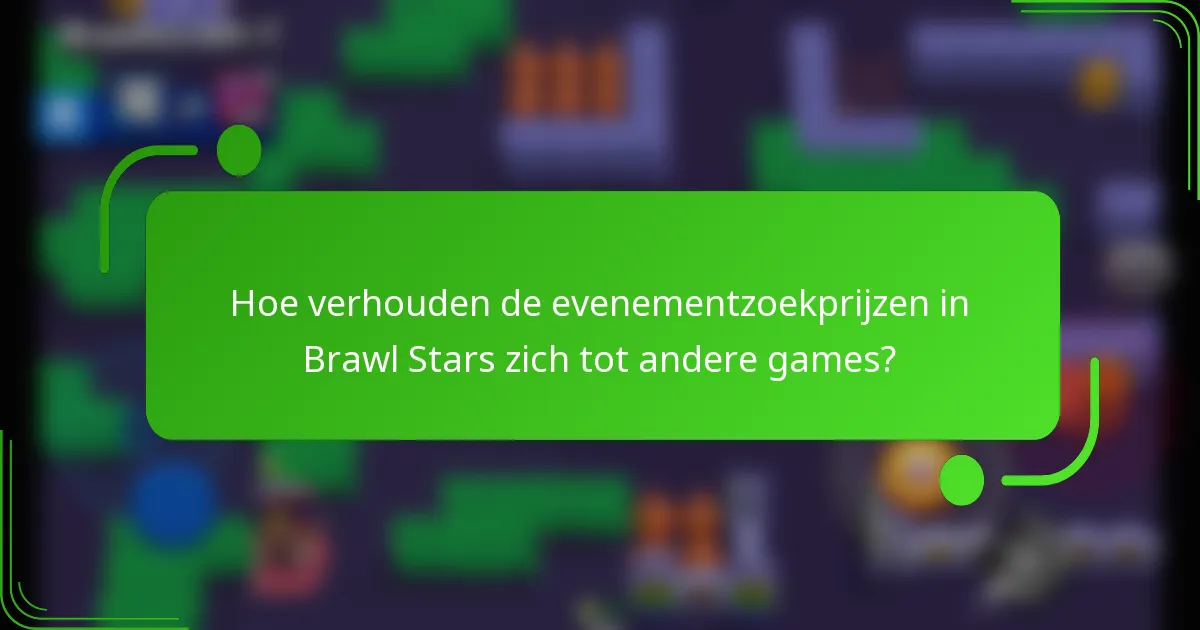Hoe verhouden de evenementzoekprijzen in Brawl Stars zich tot andere games?