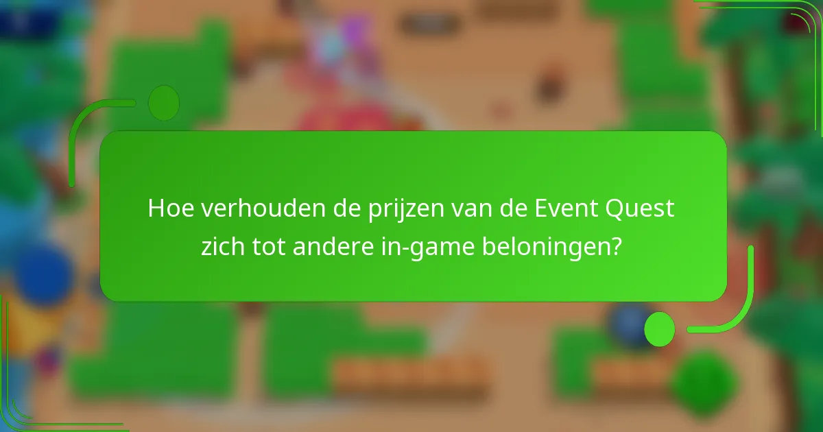 Hoe verhouden de prijzen van de Event Quest zich tot andere in-game beloningen?