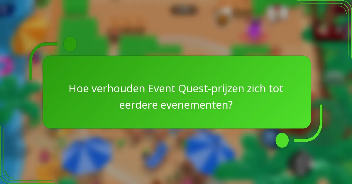 Hoe verhouden Event Quest-prijzen zich tot eerdere evenementen?