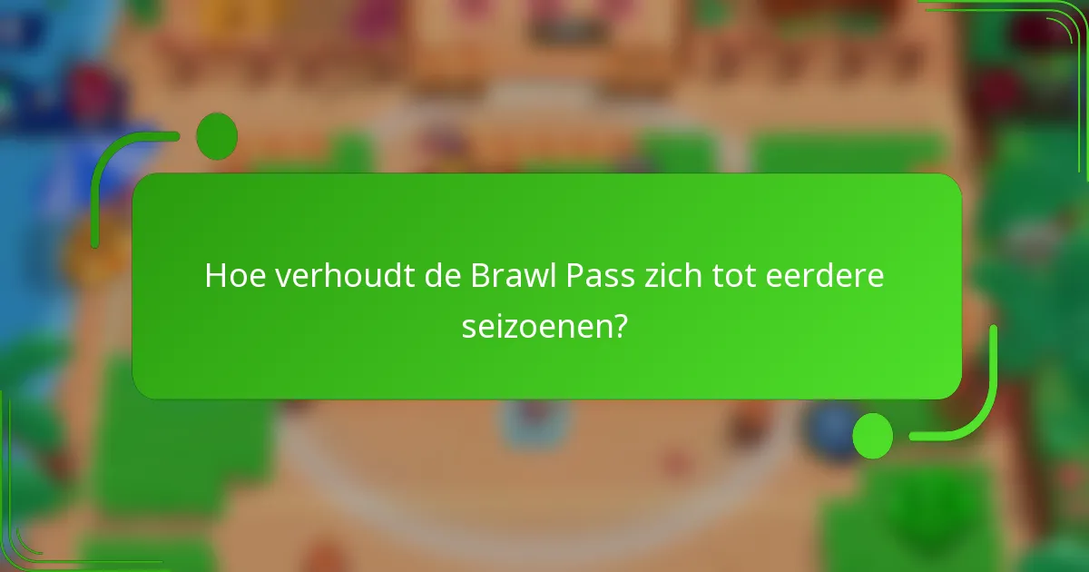 Hoe verhoudt de Brawl Pass zich tot eerdere seizoenen?