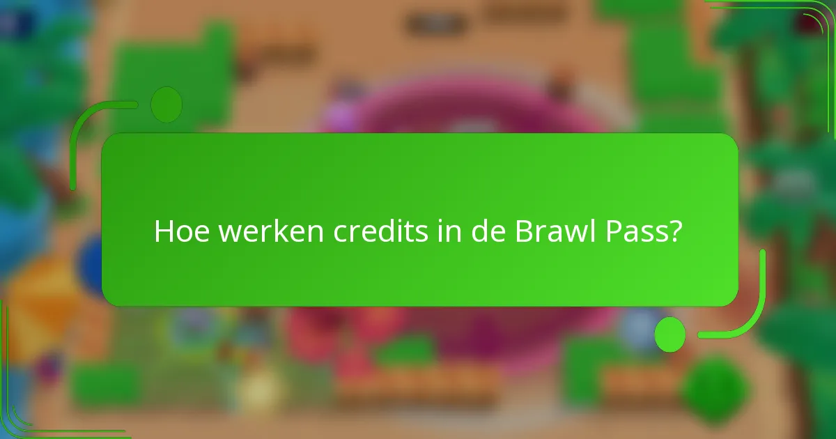 Hoe werken credits in de Brawl Pass?