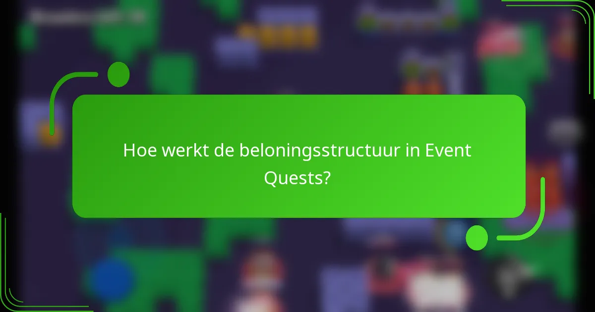 Hoe werkt de beloningsstructuur in Event Quests?