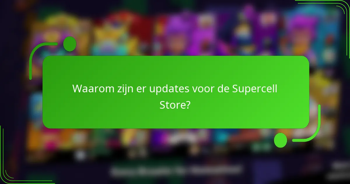 Waarom zijn er updates voor de Supercell Store?