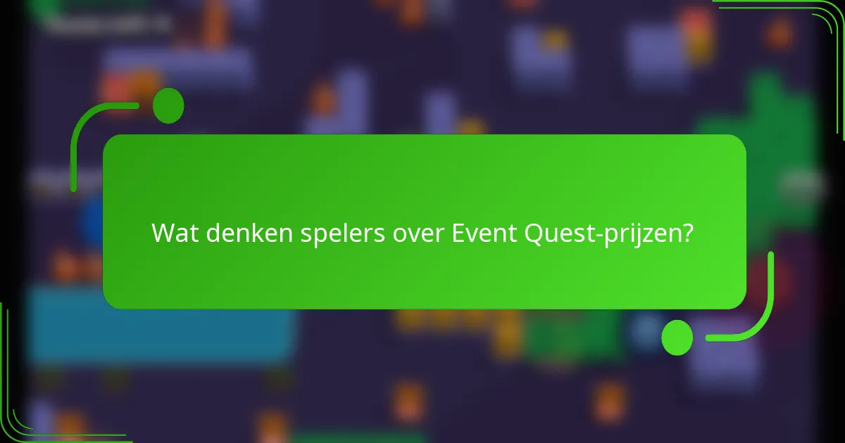 Wat denken spelers over Event Quest-prijzen?