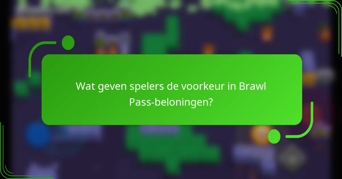 Wat geven spelers de voorkeur in Brawl Pass-beloningen?
