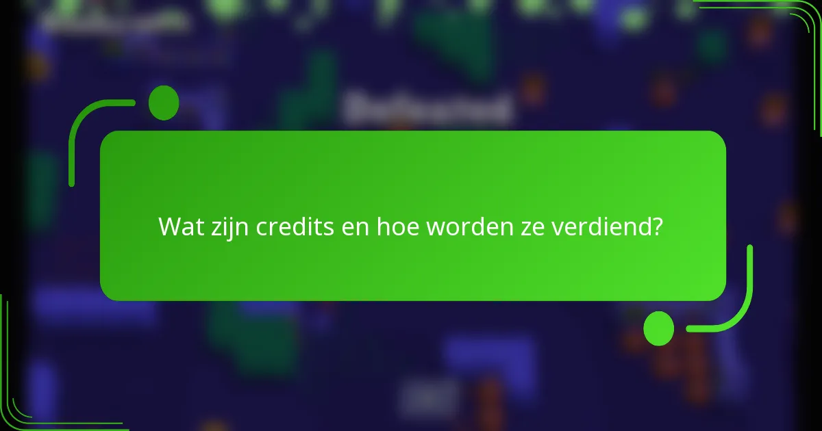Wat zijn credits en hoe worden ze verdiend?