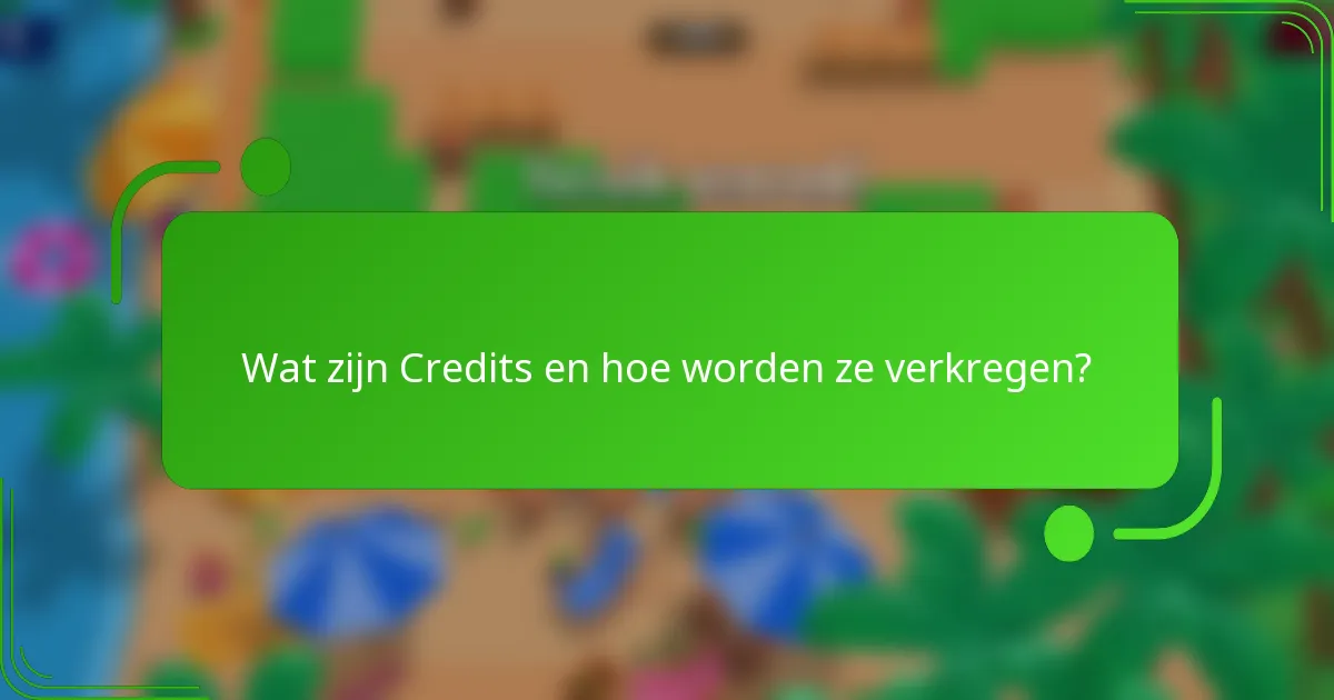 Wat zijn Credits en hoe worden ze verkregen?