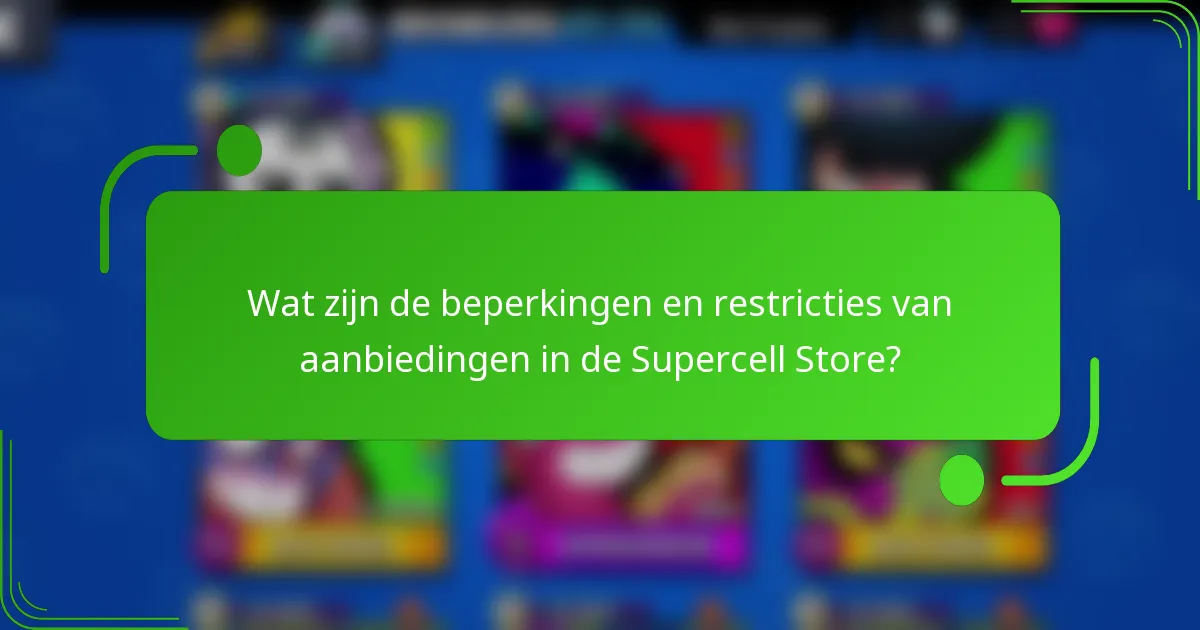 Wat zijn de beperkingen en restricties van aanbiedingen in de Supercell Store?