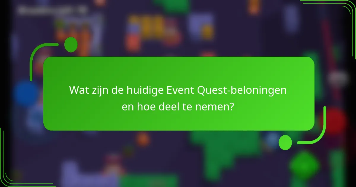 Wat zijn de huidige Event Quest-beloningen en hoe deel te nemen?
