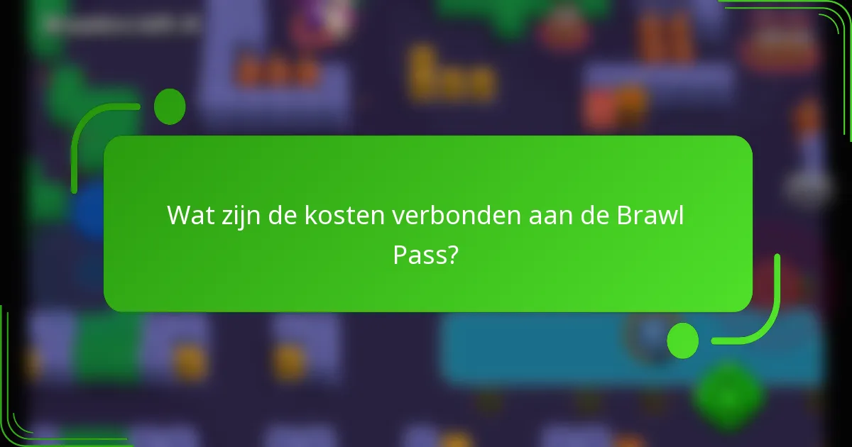 Wat zijn de kosten verbonden aan de Brawl Pass?