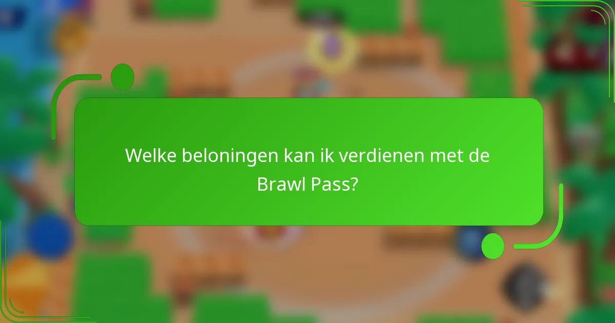 Welke beloningen kan ik verdienen met de Brawl Pass?