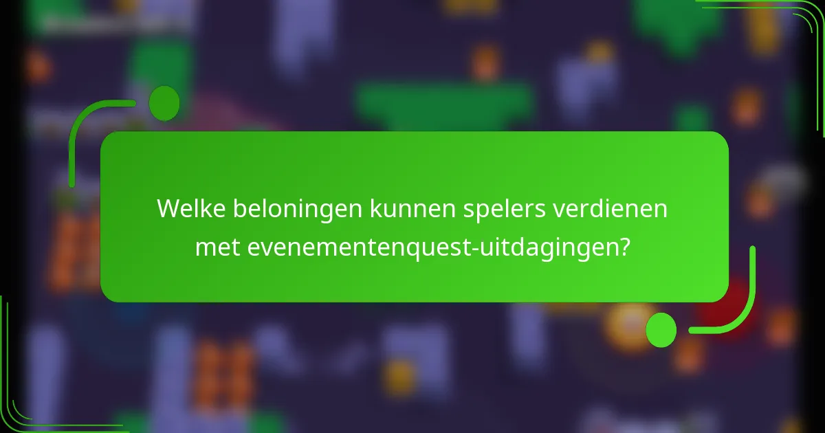 Welke beloningen kunnen spelers verdienen met evenementenquest-uitdagingen?