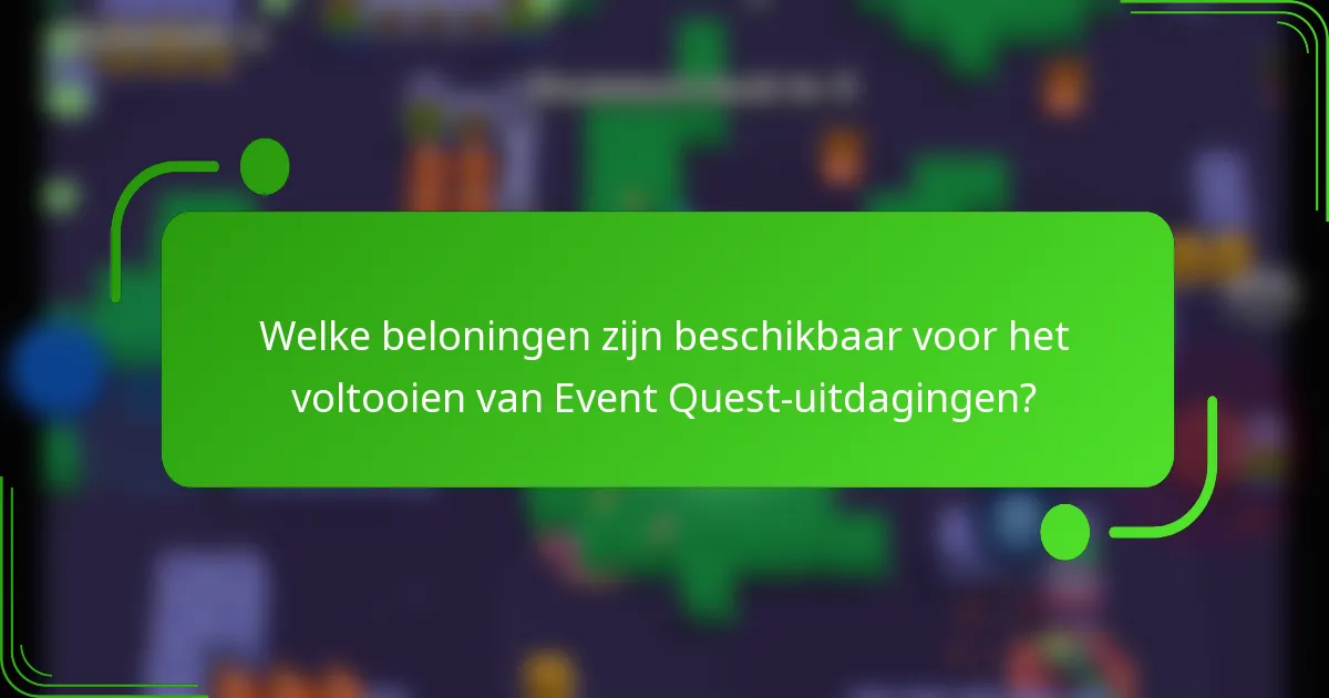 Welke beloningen zijn beschikbaar voor het voltooien van Event Quest-uitdagingen?