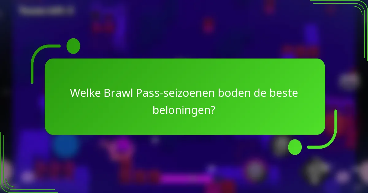 Welke Brawl Pass-seizoenen boden de beste beloningen?