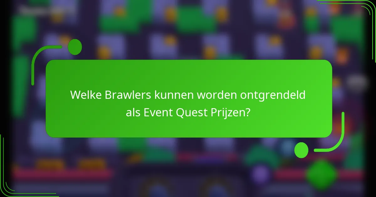 Welke Brawlers kunnen worden ontgrendeld als Event Quest Prijzen?