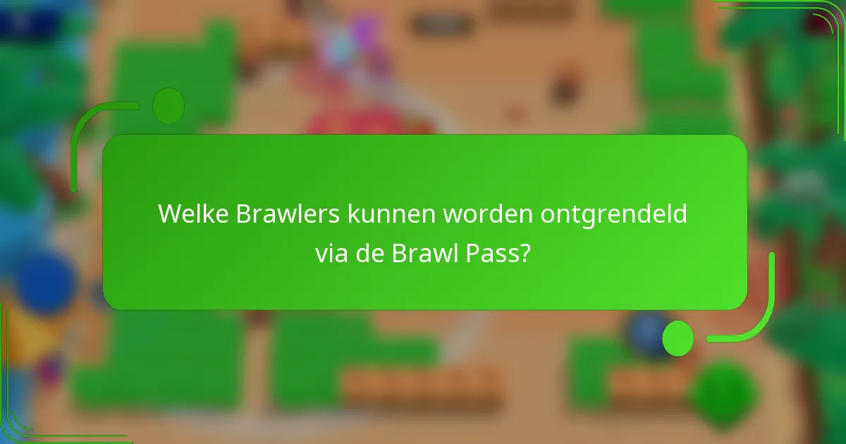 Welke brawlers kunnen worden ontgrendeld via de Brawl Pass?