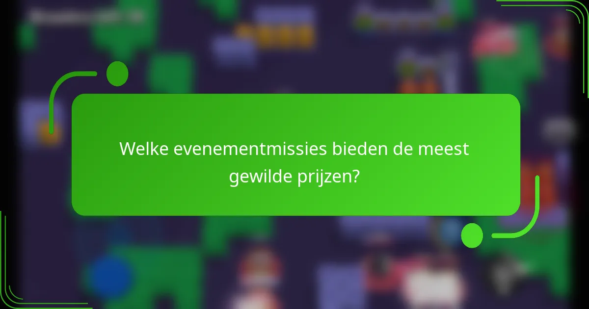 Welke evenementmissies bieden de meest gewilde prijzen?