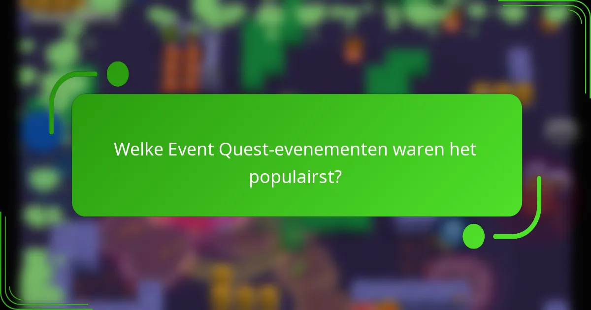 Welke Event Quest-evenementen waren het populairst?