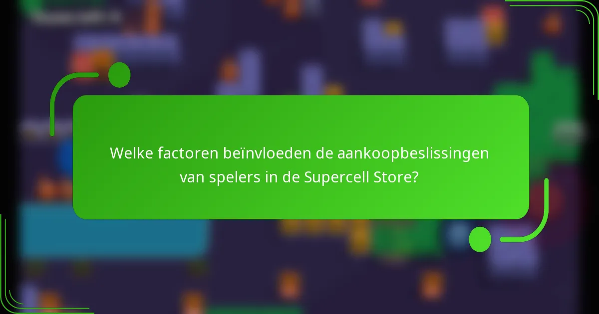 Welke factoren beïnvloeden de aankoopbeslissingen van spelers in de Supercell Store?