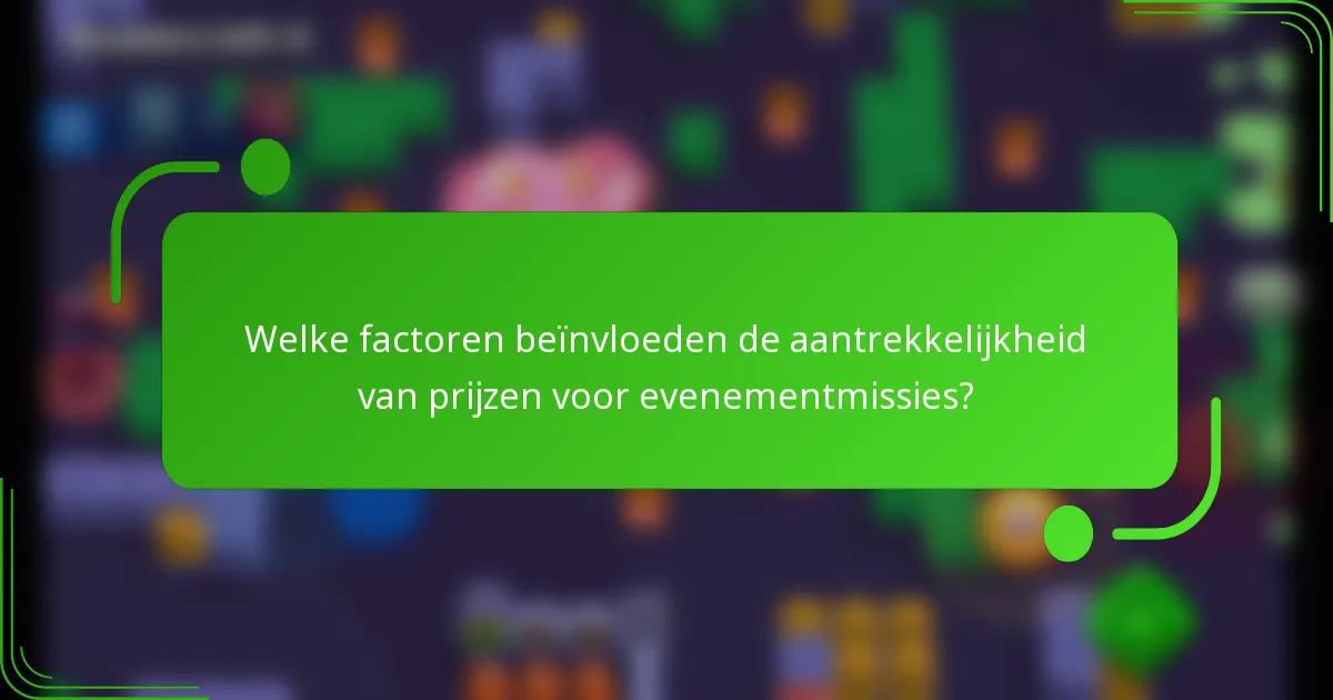 Welke factoren beïnvloeden de aantrekkelijkheid van prijzen voor evenementmissies?
