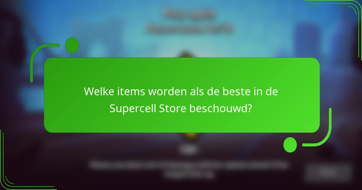Welke items worden als de beste in de Supercell Store beschouwd?