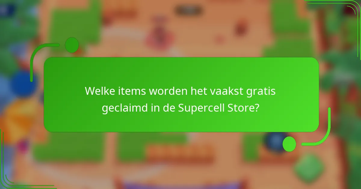 Welke items worden het vaakst gratis geclaimd in de Supercell Store?