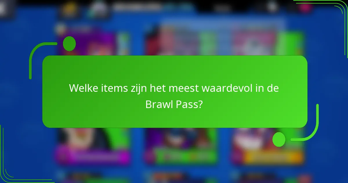 Welke items zijn het meest waardevol in de Brawl Pass?