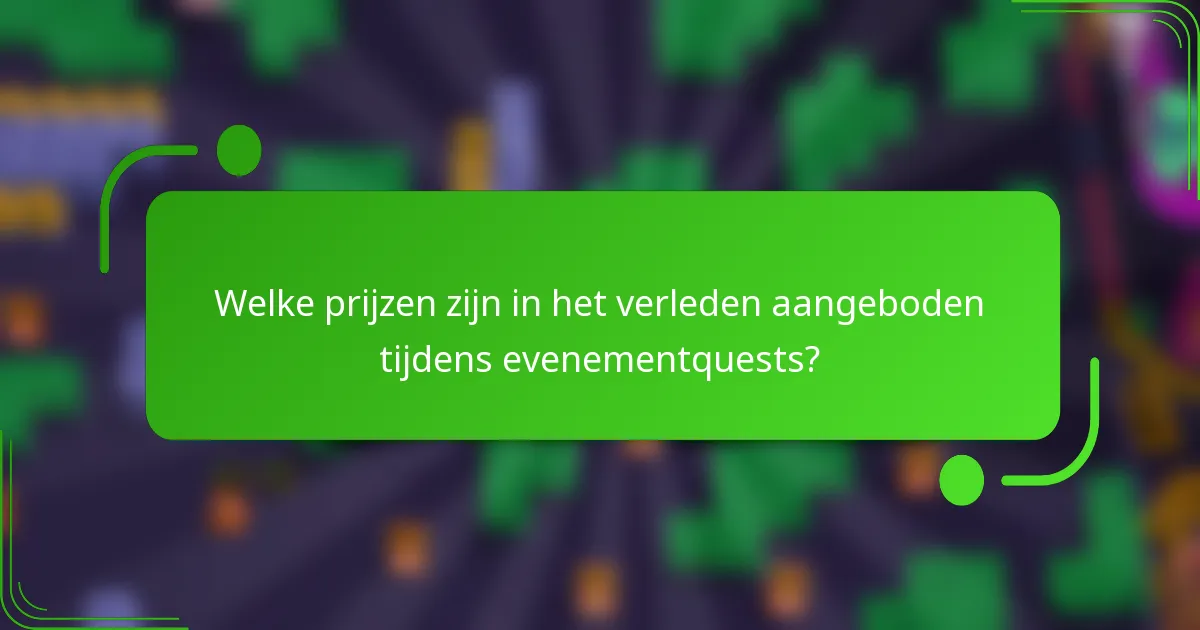 Welke prijzen zijn in het verleden aangeboden tijdens evenementquests?