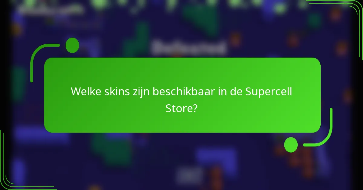 Welke skins zijn beschikbaar in de Supercell Store?