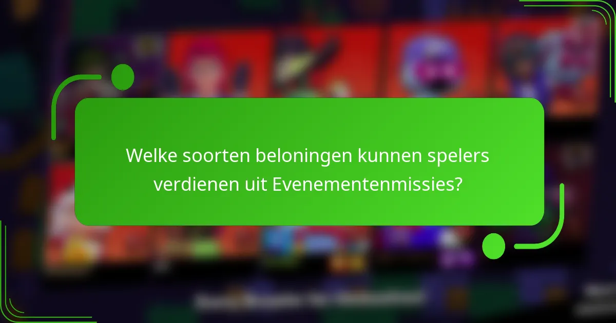 Welke soorten beloningen kunnen spelers verdienen uit Evenementenmissies?